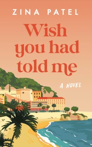 Wish You Had Told Me: A Juicy Tale of Sun, Sand, and Sisterhood Amid Midlife Mishaps and Unexpected Romance in Mexico
