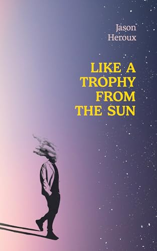Like a Trophy from the Sun