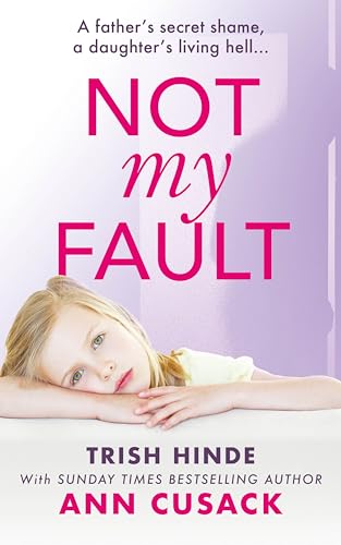 Not My Fault: A father's secret shame, a daughter's living hell