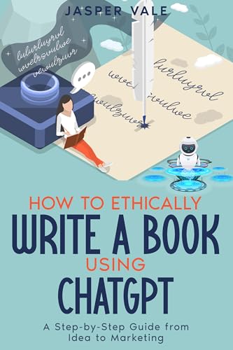 How To Ethically Write A Book Using ChatGPT: A Step-By-Step Guide From ...