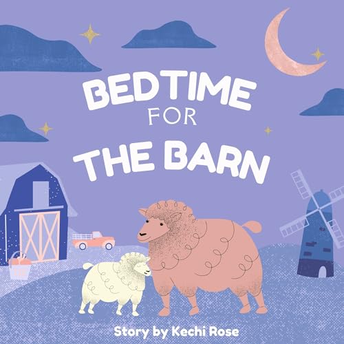 Bedtime for the Barn : Kechi Rose Bedtime Story for Children.