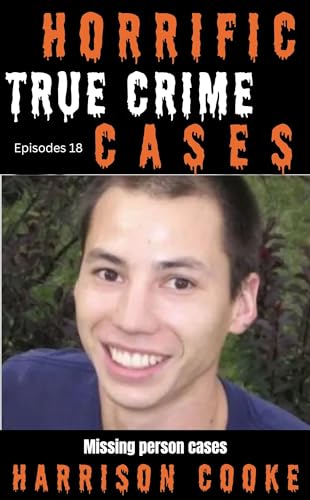Horrific True Crime Cases Episodes 18 : Missing person cases