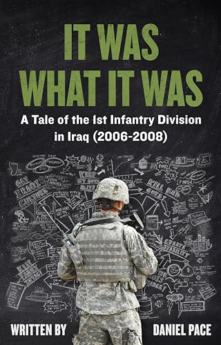 It Was What It Was: A Tale of the 1st Infantry Division in Iraq