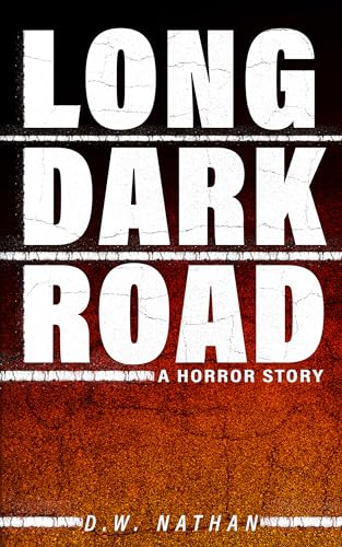 Long Dark Road: A Horror Story