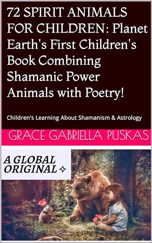 72 Spirit Animals for Children: Children's Learning About Shamanism & Animal Totems