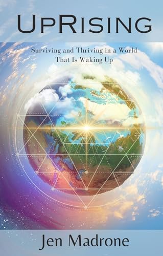 UpRising: Surviving and Thriving in a World That Is Waking Up