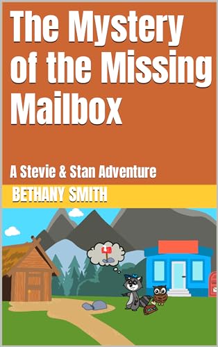 The Mystery of the Missing Mailbox: A Stevie & Stan Adventure