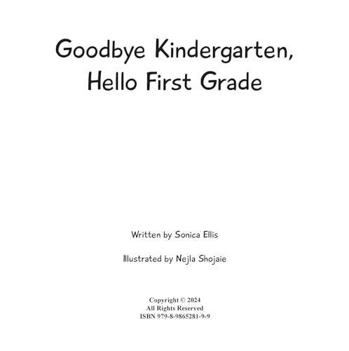 Goodbye Kindergarten, Hello First Grade: A Children's Book About Graduating Kindergarten and Going to First Grade