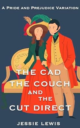 The Cad, the Couch, and the Cut Direct: A Pride and Prejudice Variation