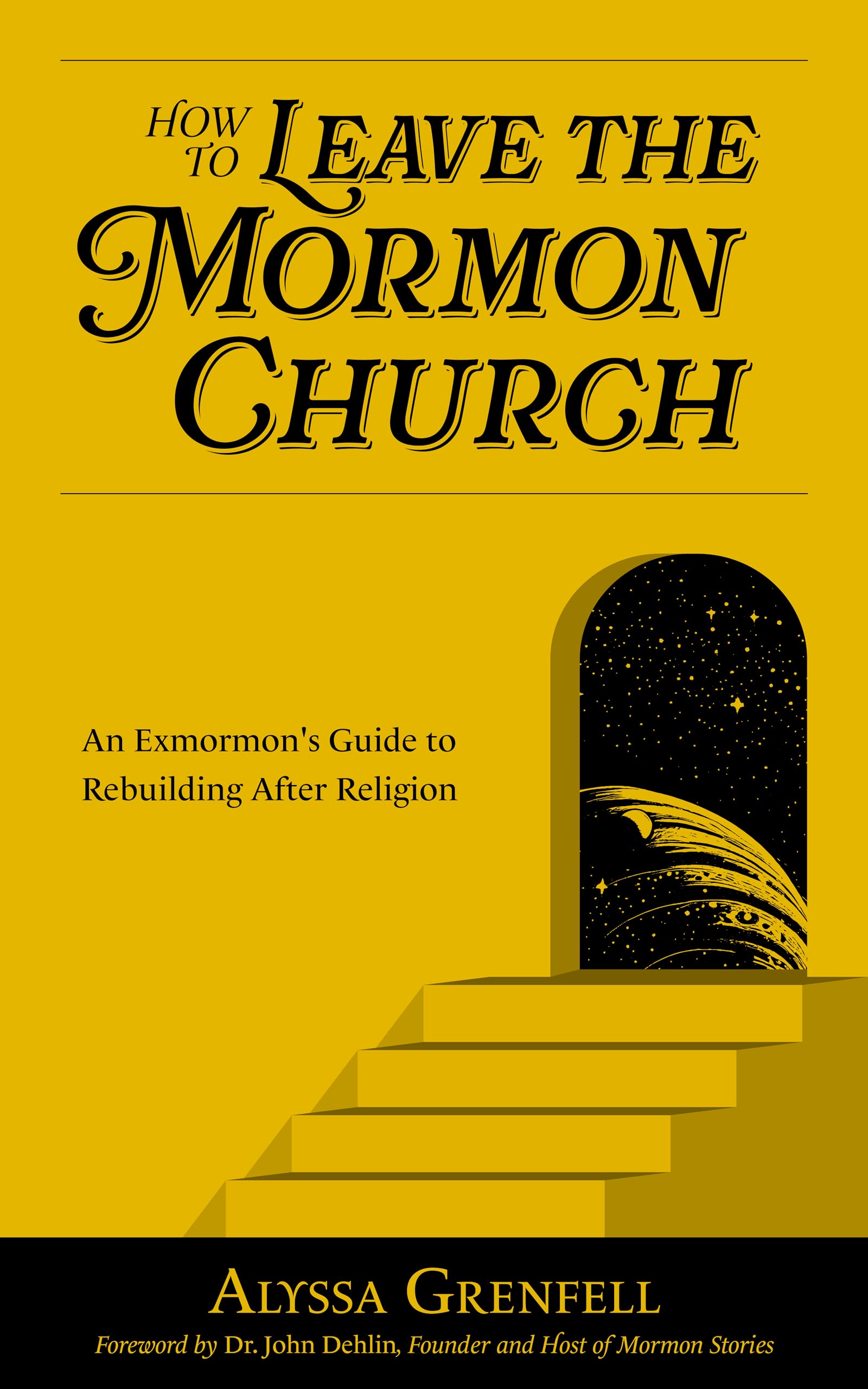 How to Leave the Mormon Church: An Exmormon’s Guide to Rebuilding After Religion