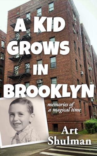 A Kid Grows in Brooklyn: Memories of a Magical Time