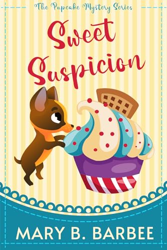 Sweet Suspicion: A Tiny Dog Amateur Sleuth Mystery