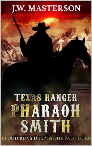 Texas Ranger Pharaoh Smith: Blood Runs Deep In The Palo Duro: A Western Adventure