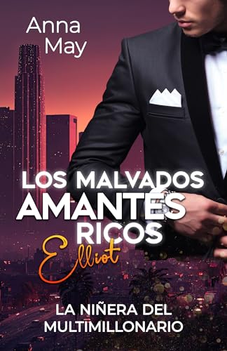La niñera del multimillonario (Los Malvados Amantes Ricos nº 4)