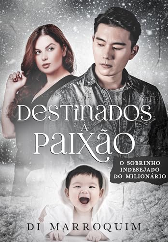 Destinados à Paixão: O Sobrinho Indesejado do Milionário
