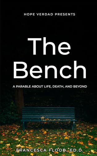 The Bench: A Parable About Life, Death, and Beyond
