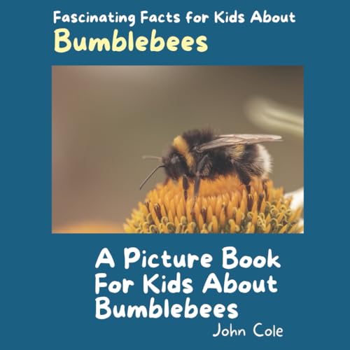 A Picture Book for Kids About Bumblebees: Fascinating Facts for Kids ...