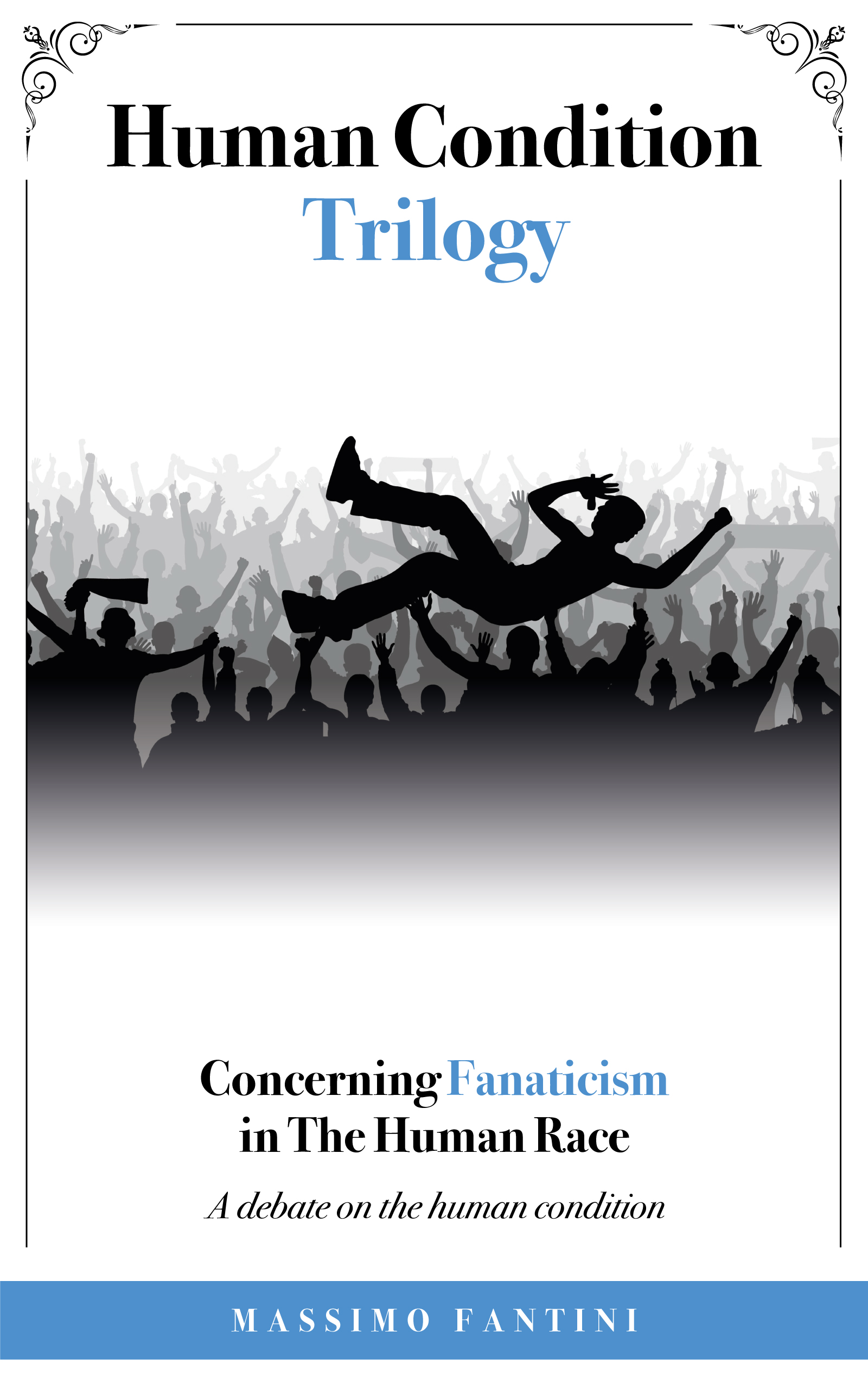 Concerning Fanaticism in The Human Race: A debate on the human condition