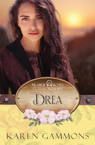 Drea: Prairie Roses Collection- Book 48