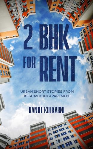 2 BHK for Rent: Urban Short Stories from Keshav Kunj Apartment