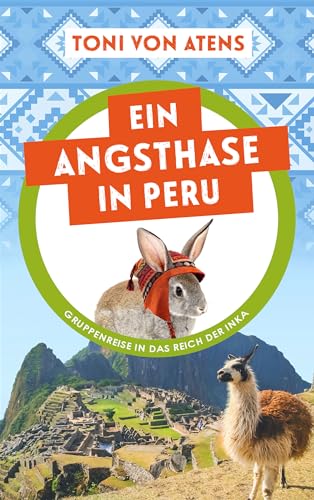 Ein Angsthase in Peru: Gruppenreise in das Reich der Inka