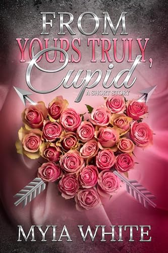 From Yours truly, Cupid : A Short Story by Myia White | Goodreads