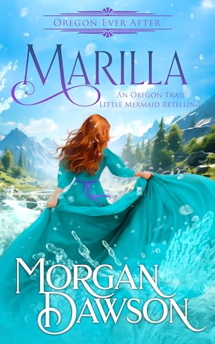 Marilla: An Oregon Ever After Fairytale Retelling