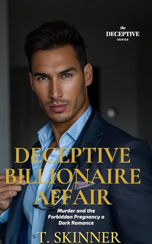 The Deceptive Billionaire's Affair: Murder and a Forbidden Pregnancy, a Dark Romance