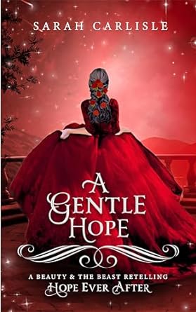 A Gentle Hope: A Beauty and the Beast Retelling