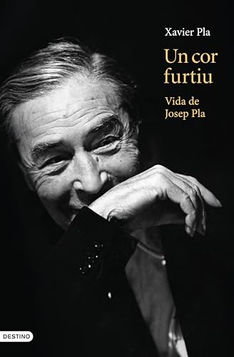 Un cor furtiu. Vida de Josep Pla