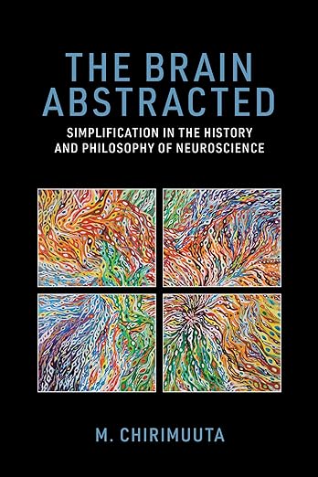 The Brain Abstracted: Simplification in the History and Philosophy of Neuroscience