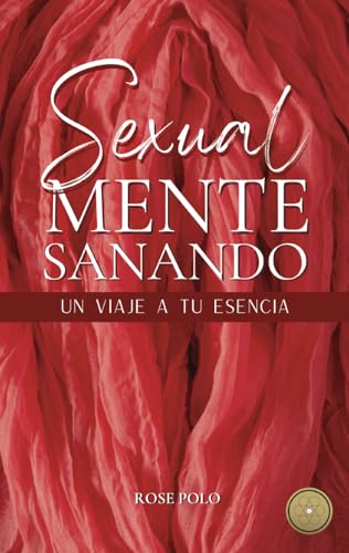 Sexualmente sanando: Un viaje a tu esencia