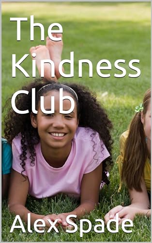 Alex Spade the Kindness Club: Spreading Kindness in the Community
