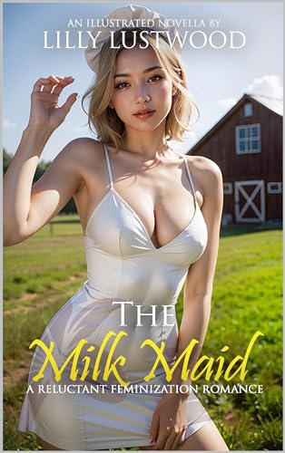 The Milk Maid: A Reluctant Feminization Romance