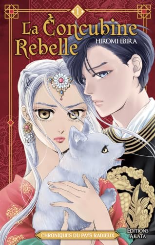 La Concubine rebelle - Chroniques du pays radieux - Tome 1