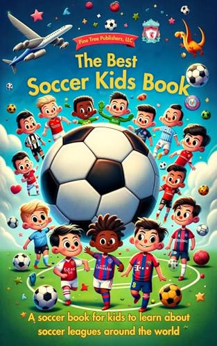 The Best Soccer Kids Book: A soccer book for kids to learn about soccer leagues around the world