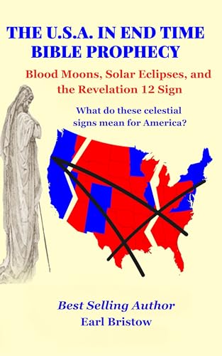 The U.S.A. IN END TIME BIBLE PROPHECY: Blood Moons, Solar Eclipses, and The Revelation 12 Sign