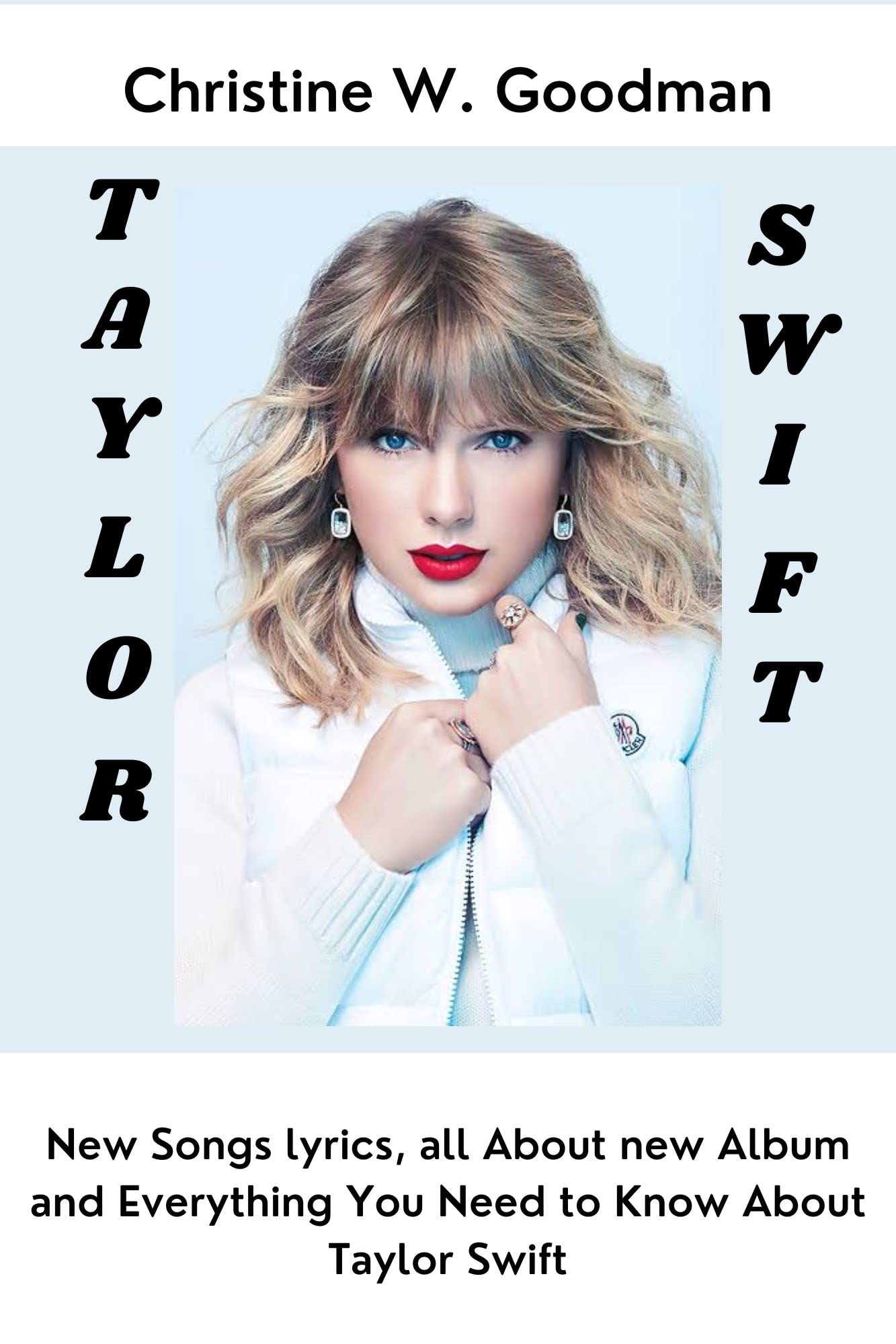 Taylor Swift: New Songs lyrics, all About new Album and Everything You Need to Know About Taylor Swift