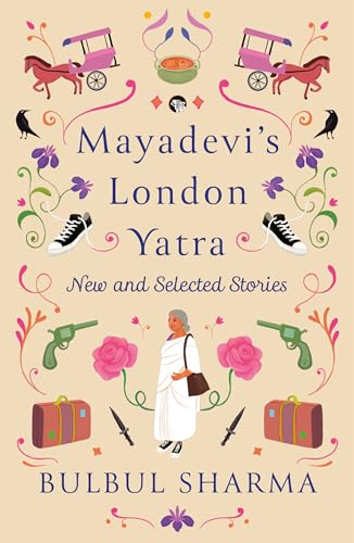 Mayadevi's London Yatra : New and Selected Stories