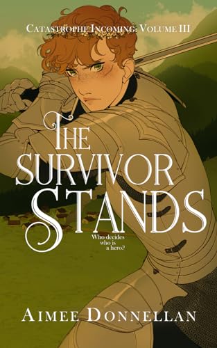 The Survivor Stands (Catastrophe Incoming) by Aimee Donnellan | Goodreads