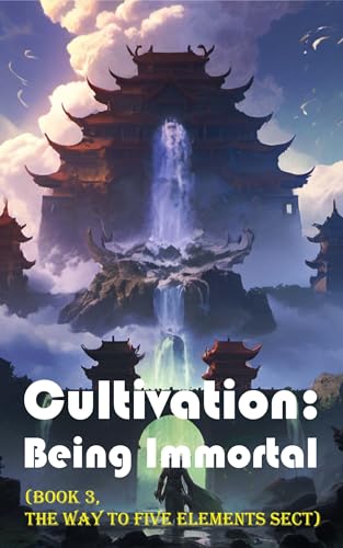 Cultivation – Being Immortal (Book 3, The Way to Five Elements Sect)