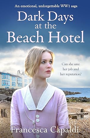 Dark Days at the Beach Hotel: An emotional, unforgettable, WW1 saga