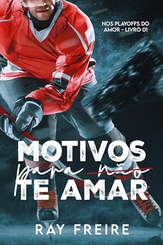 Motivos para não te amar (Nos Play Offs do Amor Livro 1)