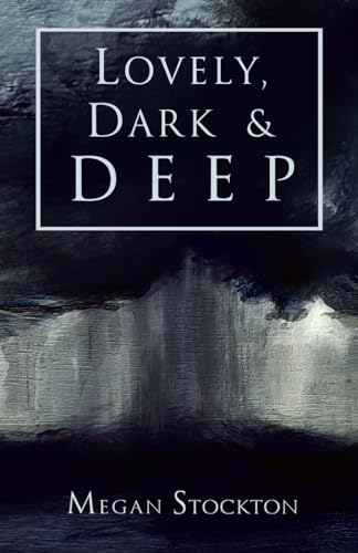 Lovely, Dark & Deep