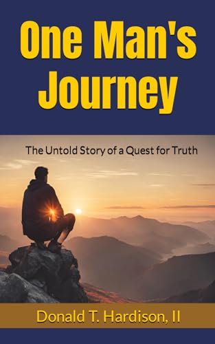 One Man's Journey: The Untold Story of the Quest for Truth