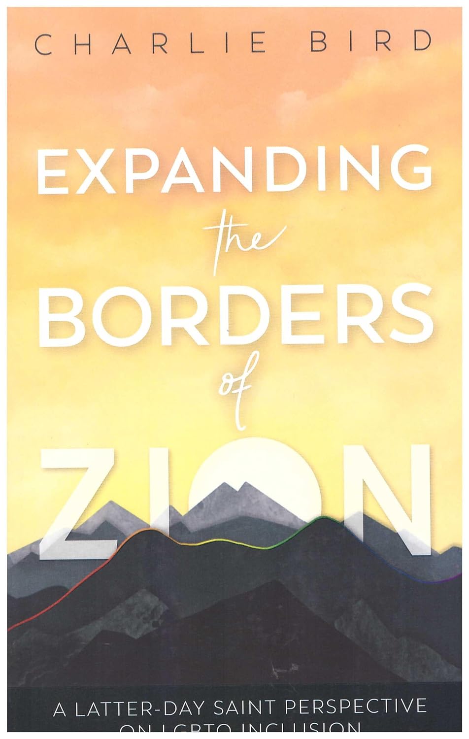 Expanding the Borders of Zion: A Latter-day Saint Perspective on LGBTQ Inclusion