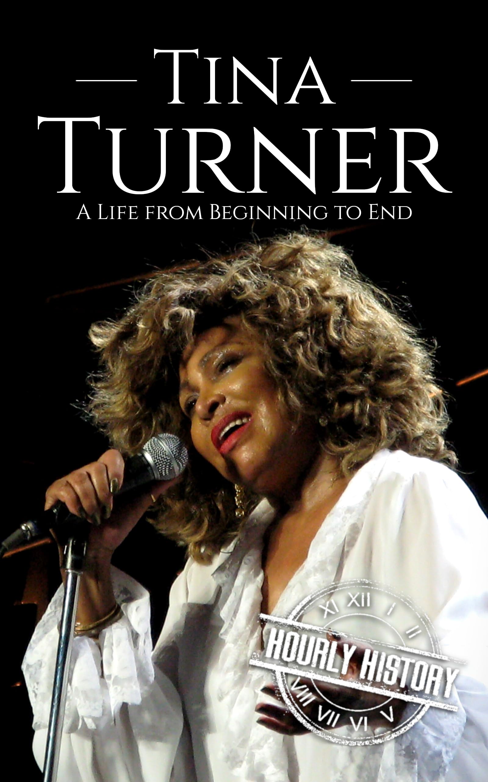 Tina Turner: A Life from Beginning to End