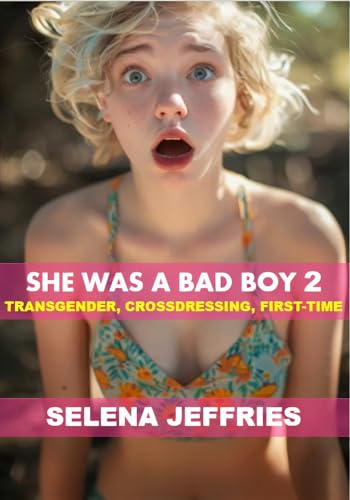 She was a Bad Boy 2: TRANSGENDER, First-Time, Crossdressing
