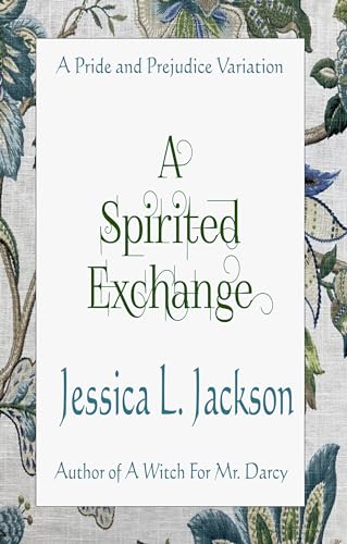 A Spirited Exchange: A Pride & Prejudice Variation