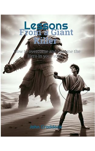 Lessons From a Giant Killer: How to Overcome and Become the Hero in Your Story